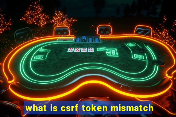 what is csrf token mismatch